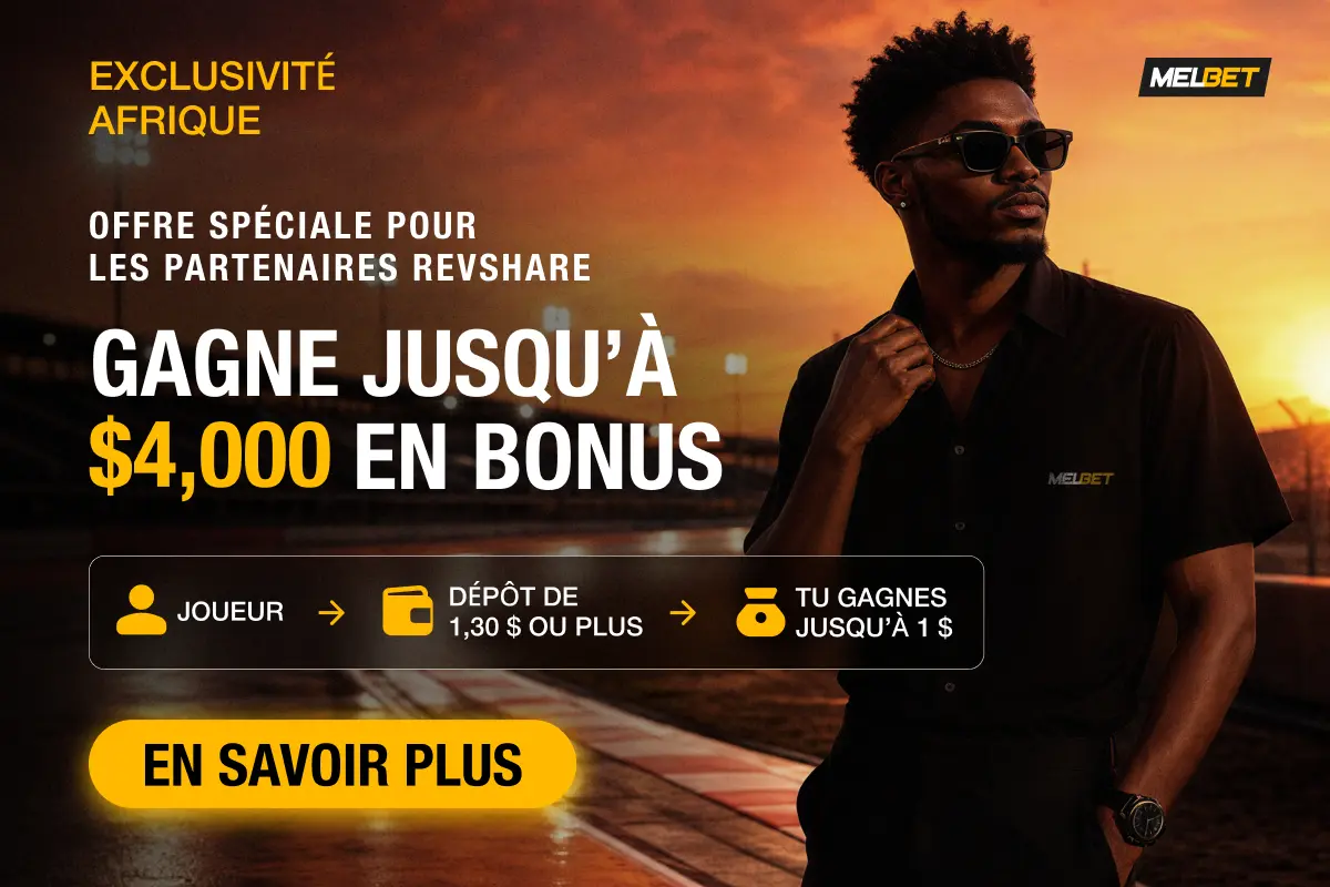 Sub-Saharan Africa: Up to $4,000 Bonus for MelBet Partners & Affiliates RevShare Partners