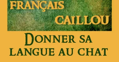 francais-caillou-definition-du-jour-quot-donner-sa-langue-au-chat-quot