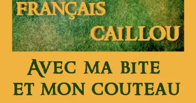 franc-ais-caillou-definition-du-jour-quot-avec-ma-bite-et-mon-couteau-quot