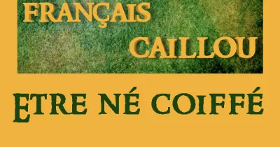 francais-caillou-definition-du-jour-quot-etre-ne-coiffe-quot