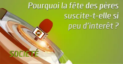 microdrome-pourquoi-la-fete-des-peres-suscite-t-elle-si-peu-d-interet