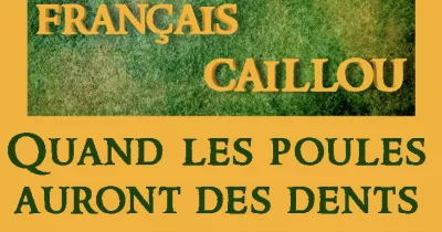 francais-caillou-definition-du-jour-quot-quand-les-poules-auront-des-dents-quot