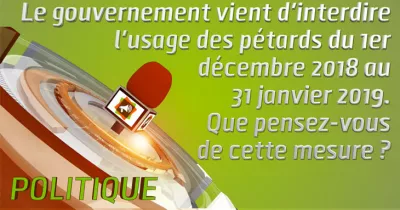 microdrome-le-gouvernement-vient-d-interdire-l-usage-des-petards-du-1er-decembre-2018-au-31-janvier-2019-que-pensez-vous-de-cette-mesure