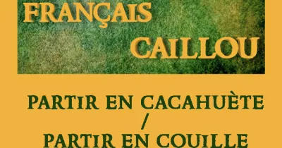 francais-caillou-definition-du-jour-partir-en-cacahuete-partir-en-couille