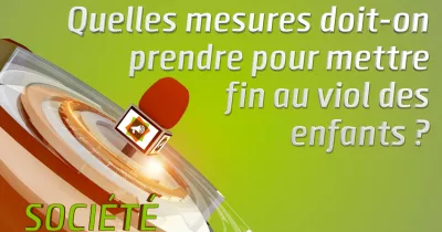 microdrome-quelles-mesures-doit-on-prendre-pour-mettre-fin-au-viol-des-enfants