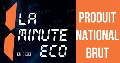la-minute-eco-le-produit-national-brut