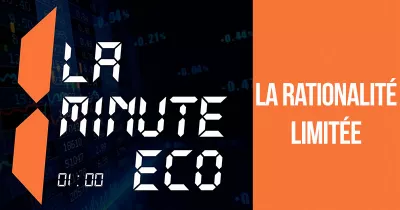 la-minute-eco-la-rationalite-limitee