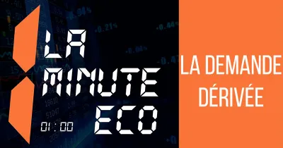 la-minute-eco-la-demande-derivee