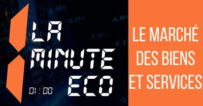la-minute-eco-le-marche-des-biens-et-services