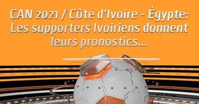 can-2021-cote-d-ivoire-egypte-les-supporters-ivoiriens-donnent-leurs-pronostics