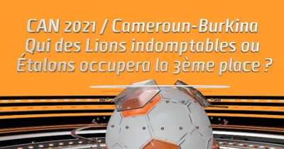 can-2021-cameroun-burkina-qui-des-lions-indomptables-ou-des-etalons-occupera-la-3eme-place