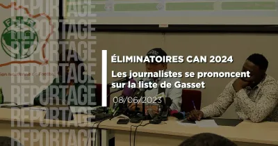 eliminatoires-can-2024-les-journalistes-se-prononcent-sur-la-liste-de-gasset