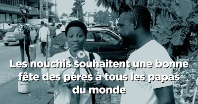 les-nouchis-souhaitent-une-bonne-fete-des-peres-a-tous-les-papas-du-monde