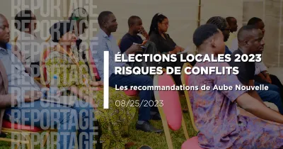 elections-locales-2023-risques-de-conflits-recommandations-de-aube-nouvelle