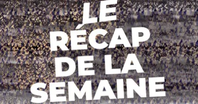 voici-l-actualite-de-cette-semaine-resumee-dans-le-recap