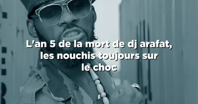 l-an-5-de-la-mort-de-dj-arafat-les-nouchis-toujours-sur-le-choc