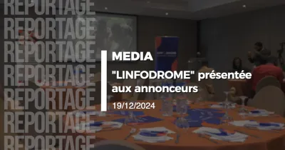 linfodrome-presentee-aux-annonceurs-un-moment-cle-pour-montrer-notre-expertise-aux-futurs-partenaires